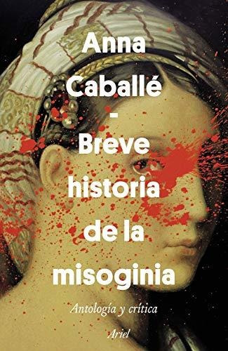 Breve Historia De La Misoginia - Caballe Anna (libro)