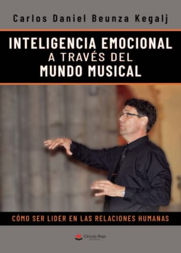 Inteligencia Emocional A Traves Del Mundo Musical: Como Ser