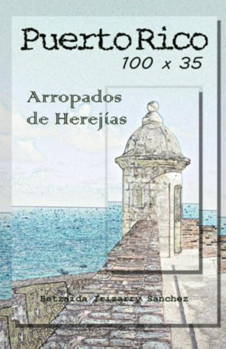 Puerto Rico 100 X 35, Arropados De Herejias / Irizarry, Betz