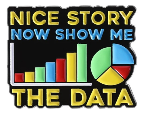 Broche Con Forma De Broche Nice Story Now Show Me The Data E