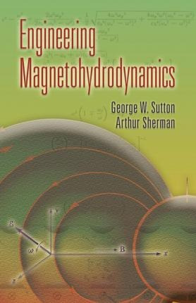 Engineering Magnetohydrodynamics - Arthur Sherman