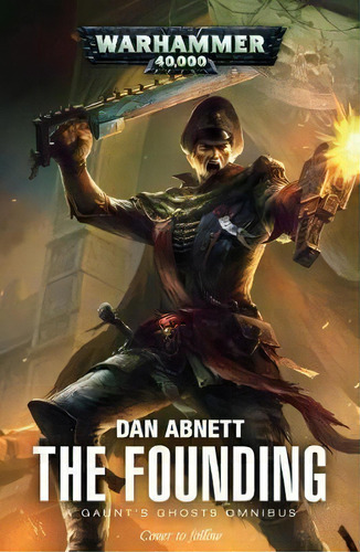 The Founding : A Gaunt's Ghosts Omnibus, De Dan Abnett. Editorial Games Workshop, Tapa Blanda En Inglés