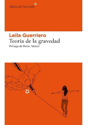 Teoria De La Gravedad- Leila Guerriero- Libros Del Asteroide