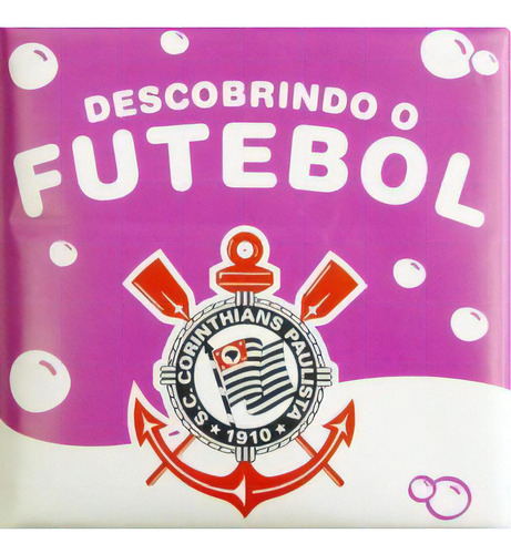 Descobrindo O Futebol - Corinthians - Livro De Banho, De Equipe Zada. Editora Zada Editora, Capa Mole Em Português