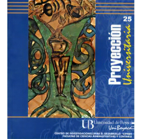 Proyección Universitaria No. 25: Proyección Universitaria No. 25, De Varios Autores. Serie 05951-25, Vol. 1. Editorial U. De Boyacá, Tapa Blanda, Edición 2005 En Español, 2005