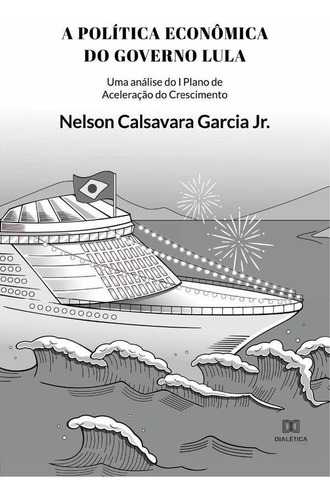 A Política Econômica do governo Lula, de Nelson Calsavara Garcia Junior. Editorial Dialética, tapa blanda en portugués, 2021