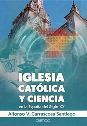 Iglesia Catolica Y Ciencia - Carrascosa Santiago, Alfonso V,