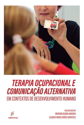 Terapia ocupacional e comunicação alternativa em contextos de desenvolvimento humano, de Manzini, Mariana. Editora Fundação de Apoio Inst. Ao Desenv. Cient. E Tecnologico, capa mole em português, 2019