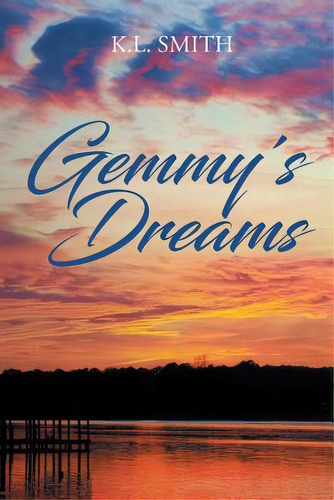 Gemmy's Dreams, De Smith, K. L.. Editorial Christian Faith Pub Inc, Tapa Blanda En Inglés