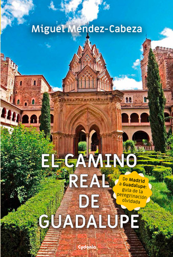 El Camino Real De Guadalupe - Mendez-cabeza Miguel