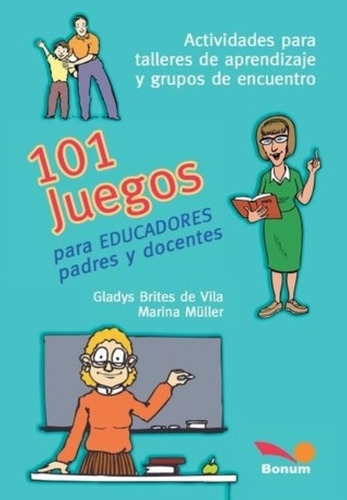 101 Juegos Para Educadores Padres Y Docentes - Bonum, De Müller, Marina. Editorial Bonum, Tapa Blanda En Español