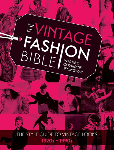 The Vintage Fashion Bible: The Style Guide To Vintage Looks 