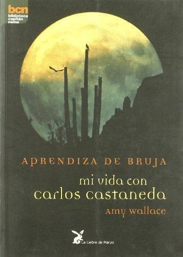 Aprendiza De Bruja . Mi Vida Con Carlos Castaneda