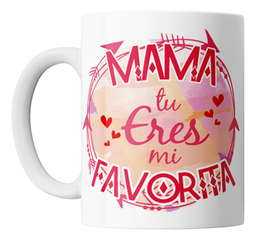 Taza Dia De La Madre Frase Tu Eres Mi Favorita Ceramica