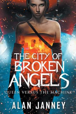 Libro The City Of Broken Angels: Queen Versus The Machine...