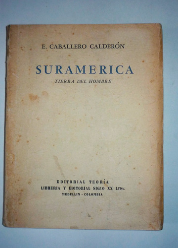Suramerica Tierra Del Hombre - Eduardo Caballero Calderon