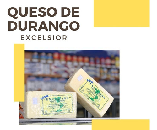 Queso Excelsior. Queso De Durango Tipo Chihuahua.