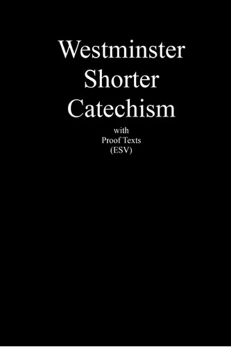Libro: Westminster Shorter Catechism With Proof Texts (esv):