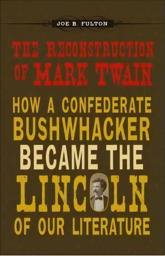 The Reconstruction Of Mark Twain, De Joe B Fulton. Editorial Louisiana State University Press, Tapa Dura En Inglés