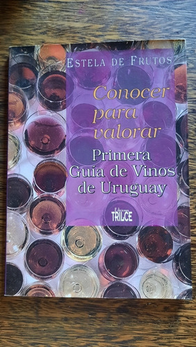 Estela De Frutos Primera Guía De Vinos Uruguay Conocer Para 