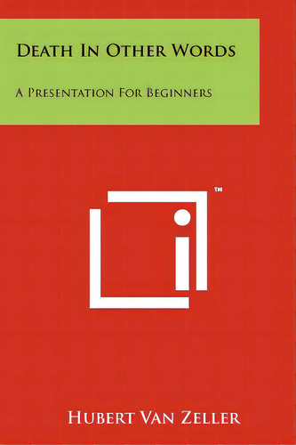 Death In Other Words: A Presentation For Beginners, De Van Zeller, Hubert. Editorial Literary Licensing Llc, Tapa Blanda En Inglés