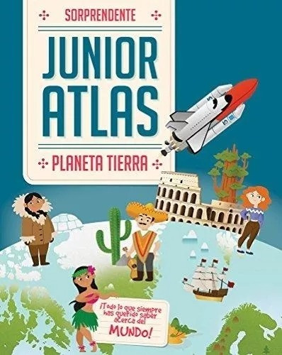 Sorprendente Junior Atlas. Planeta Tierra - Varios Autores