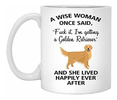 A Wise Woman Once Said Funny Golden Retriever Mom Dog Mug Gi