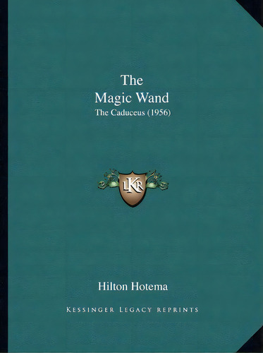 The Magic Wand, De Hilton Hotema. Editorial Kessinger Publishing, Tapa Blanda En Inglés
