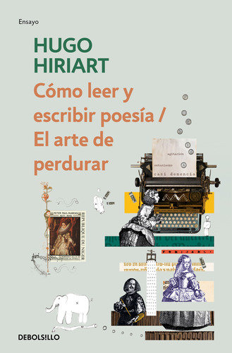 Cómo leer y escribir poesía / El arte de perdurar, de Hiriart, Hugo. Serie Ensayo Editorial Debolsillo, tapa blanda en español, 2019