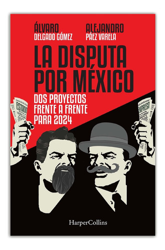 La Disputa Por México -2 Proyectos Frente A Frente Para 2024