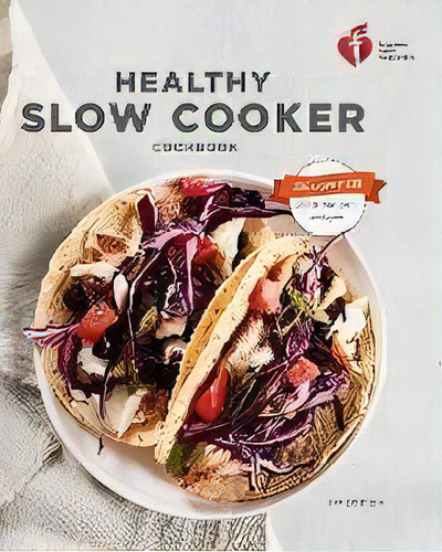 American Heart Association Healthy Slow Cooker Cookbook, De American Heart Association. Editorial Random House Usa Inc, Tapa Blanda En Inglés