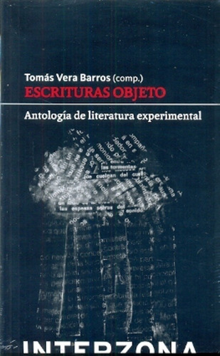 Escrituras Objeto Antologia De Literatura Experimental, de AA. VV., Barros. Editorial INTERZONA, edición 1 en español