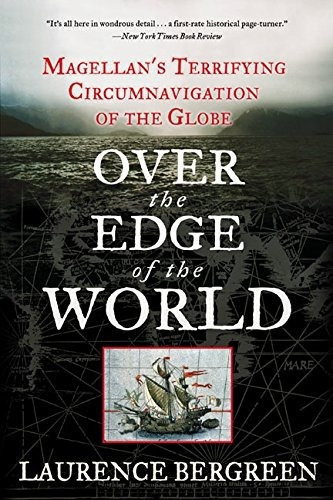 Over the Edge of the World: Magellan's Terrifying Circumnav, de Laurence Bergreen. Editorial Perennial / HarperCollins, tapa blanda en inglés, 2004