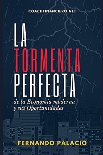 La Tormenta Perfecta De La Economia Moderna Y Sus.., De Palacio Rodriguez, Ferna. Editorial Independently Published En Español