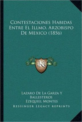 Libro Contestaciones Habidas Entre El Illmo. Arzobispo De...