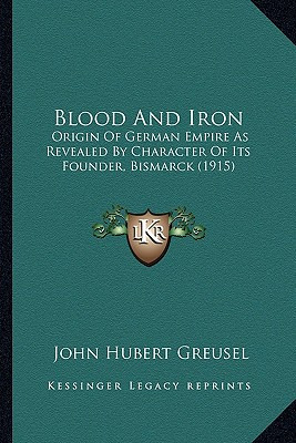 Libro Blood And Iron: Origin Of German Empire As Revealed...