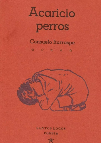 Acaricio Perros - Consuelo Iturraspe - Santos Locos