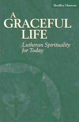 A Graceful Life, De Bradley C. Hanson. Editorial Augsburg Fortress, Tapa Blanda En Inglés