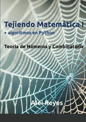 Tejiendo Matemática I + Algoritmos En Python: Teoría De Núme