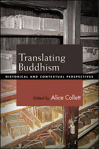 Translating Buddhism: Historical And Contextual Perspectives, De Collett, Alice., Vol. 1. Editorial St Univ Of New York Pr, Tapa Blanda En Inglés