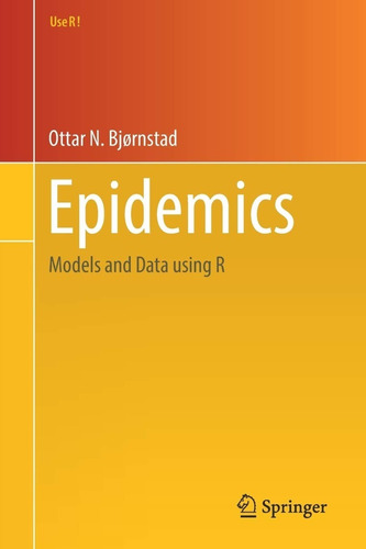 Epidemics Models And Data Using R Ottar N. Bjørnstad