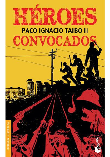 Héroes Convocados: Héroes Convocados, De Paco Ignacio Taibo Ii. Editorial Booket, Tapa Blanda, Edición 1 En Español, 2016