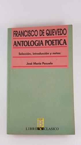 Francisco De Quevedo. Antologia Poética A