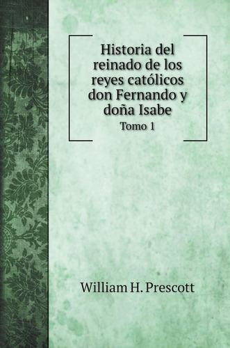 Libro Historia Del Reinado De Los Reyes Católicos Don F Lhs1