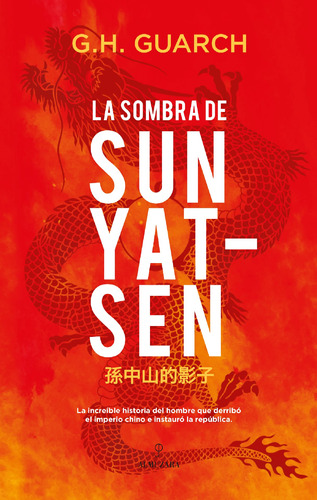 La sombra de Sun Yat-sen: La increíble historia del hombre que derribó el imperio chino e instauró la república, de Hernández Guarch, Gonzalo. Serie Novela Histórica Editorial Almuzara, tapa blanda en español, 2022