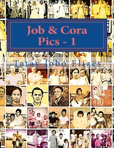 Job & Cora Pics - 1, De Tatay Jobo Elizes Pub. Editorial Createspace Independent Publishing Platform, Tapa Blanda En Inglés