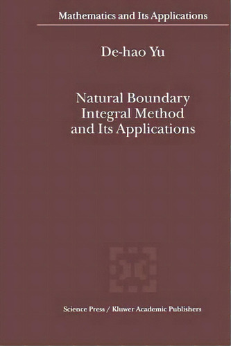 Natural Boundary Integral Method And Its Applications, De De-hao Yu. Editorial Springer, Tapa Blanda En Inglés