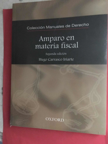 Amparo En Materia Fiscal: Hugo Carrasco Iriarte (Usado)