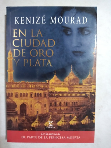 En La Ciudad De Oro Y Plata - Kenize Mourad Libro Usado*
