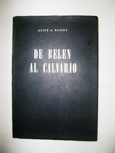 De Belén Al Calvario - Alice A. Bailey - Kier